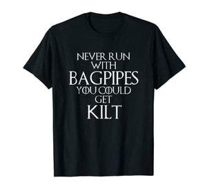 Never With Bagpipes You Could Get Kilt Black T-Shirt S-3XL - CosCouture